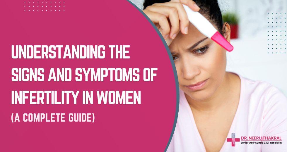 Understanding the Signs and Symptoms of Infertility in Women